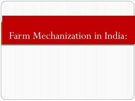 Farm Mechanization in India: