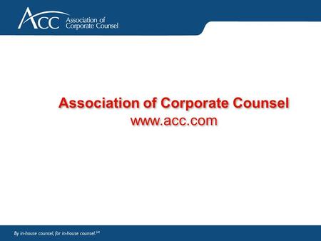 Association of Corporate Counsel www.acc.com. Page 2 Benefits of Membership Communities Chapters and committees CLO network Membership Directory Member-To-Member.