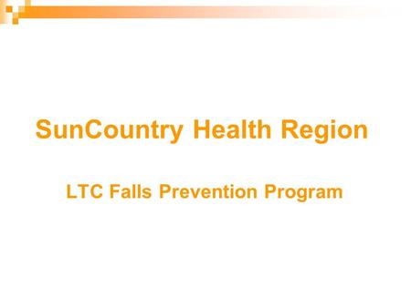 SunCountry Health Region LTC Falls Prevention Program.