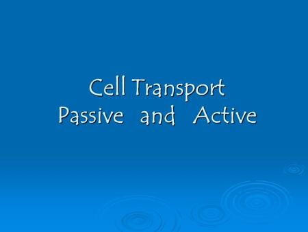 Cell Transport Passive and Active.  Plasma Membrane = “selectively permeable”  (lets certain things in & keeps others out)  Plasma membrane is used.