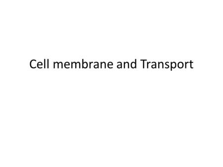Cell membrane and Transport. Cell membrane = plasma membrane is semi-permeable or selectively permeable because it controls what enters and exits the.