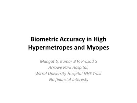 Biometric Accuracy in High Hypermetropes and Myopes