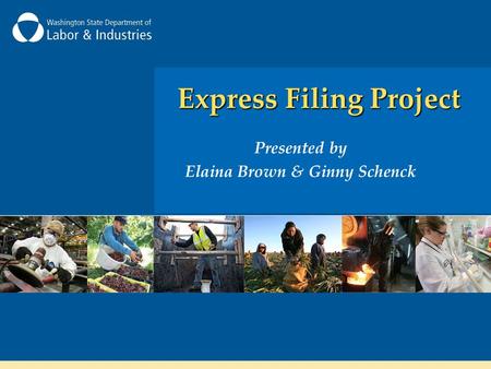Express Filing Project Presented by Elaina Brown & Ginny Schenck.