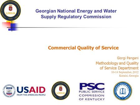 Commercial Quality of Service Giorgi Pangani Methodology and Quality of Service Department 10-14 September, 2012 Kutaisi, Georgia Georgian National Energy.