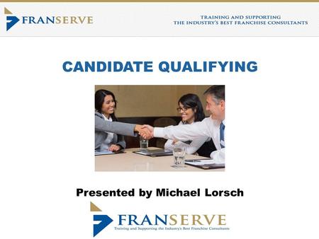 CANDIDATE QUALIFYING Presented by Michael Lorsch.