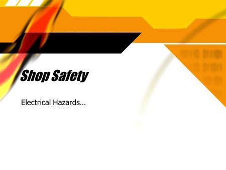 Shop Safety Electrical Hazards….  Even small electric shocks are dangerous  Many hazards include electrocution, fire, or explosions  Even small electric.