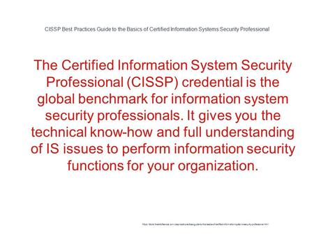 CISSP Best Practices Guide to the Basics of Certified Information Systems Security Professional 1 The Certified Information System Security Professional.