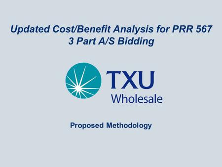 Updated Cost/Benefit Analysis for PRR 567 3 Part A/S Bidding Proposed Methodology.