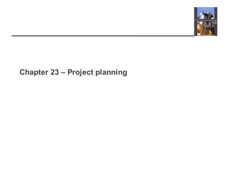 Chapter 23 – Project planning. Topics covered  Software pricing  Plan-driven development  Agile planning  Estimation techniques.