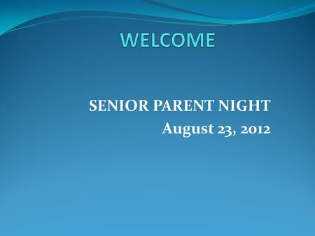 SENIOR PARENT NIGHT August 23, 2012. Guidance Counselor Info 737-6800 Ms. Myra Lewis, Senior Counselor Ms. Kim Cardin,