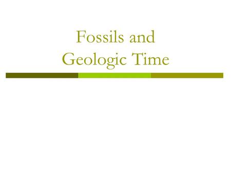 Fossils and Geologic Time