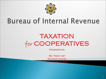 TAXATION for COOPERATIVES Presented by: Ms. Yesa p. yap
