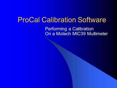 ProCal Calibration Software Performing a Calibration On a Motech MIC39 Multimeter.
