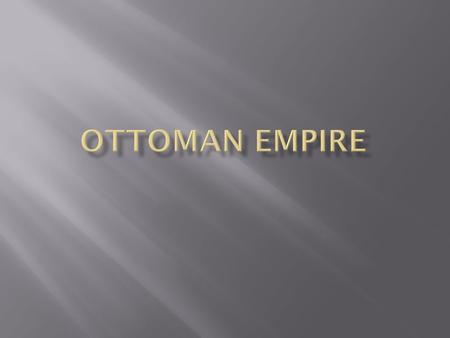  Identify Ottoman society and explain the Empire’s success.