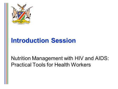 Introduction Session Nutrition Management with HIV and AIDS: Practical Tools for Health Workers.