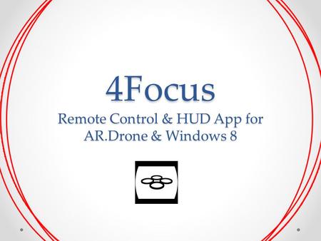 4Focus Remote Control & HUD App for AR.Drone & Windows 8.