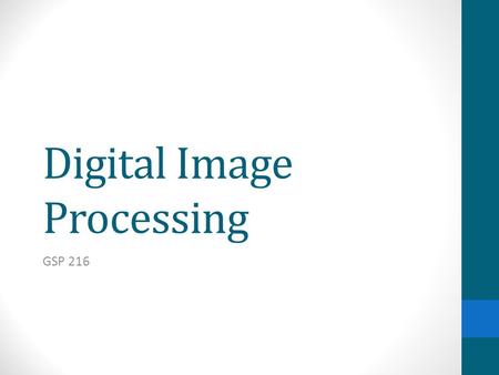 Digital Image Processing GSP 216. Digital Image Processing Pre-Processing – Correcting for radiometric and geometric errors in data Image Rectification.
