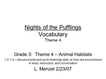 Nights of the Pufflings Vocabulary Theme 4 Grade 3: Theme 4 – Animal Habitats 1.D.1.b – discuss words and word meanings daily as they are encountered in.