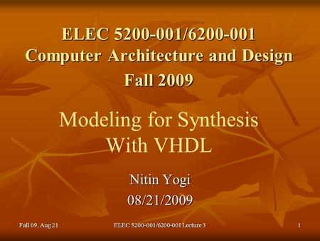 ELEC 5200-001/6200-001 Computer Architecture and Design Fall 2009 ELEC 5200-001/6200-001 Computer Architecture and Design Fall 2009 Modeling for Synthesis.