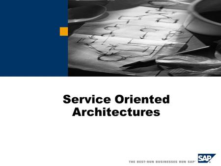 Service Oriented Architectures.  SAP 2006 Business Requirements for 2010 Consolidation will impact most industries… and accelerate specialization Changing.