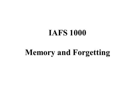 IAFS 1000 Memory and Forgetting. Today’s Outline Nationalism Ernest Renan Case-Study in Nationalism Writing Discussion.