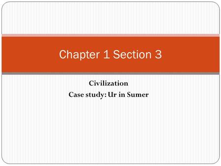 Civilization Case study: Ur in Sumer