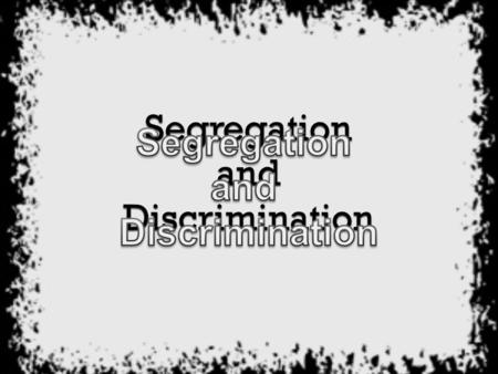 A. At the turn of the 20 th century, Southern states adopted a broad system of legal policies of racial discrimination……..Goal = keep the races separate!