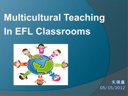 Multicultural Teaching In EFL Classrooms. Culture  Surface Culture:  food, clothing, music, holidays, language, religion, dress, and other visible signs.