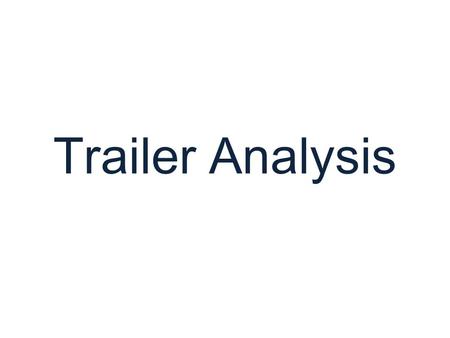 Trailer Analysis. Purpose of Trailers Promote the film Establish genre Hint at storyline, characters, action and resolution Advertise directors, producers,