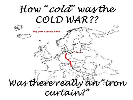 How “cold” was the COLD WAR??