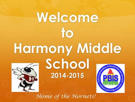 Welcome to Harmony Middle School 2014-2015 Home of the Hornets!