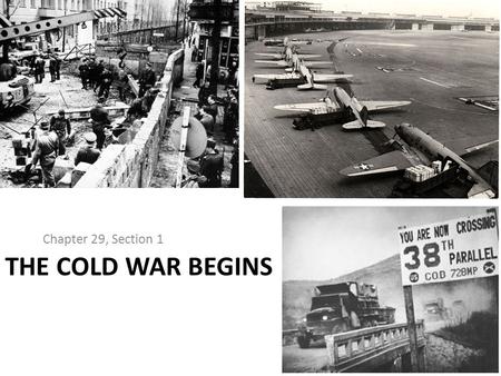 THE COLD WAR BEGINS Chapter 29, Section 1. The Problems of Peace Potsdam Conference (May 1945) – Germany split into 4 zones of occupation – Berlin (in.