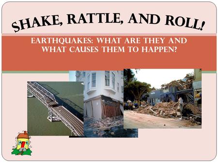 Earthquakes: What are they and what causes them to happen?