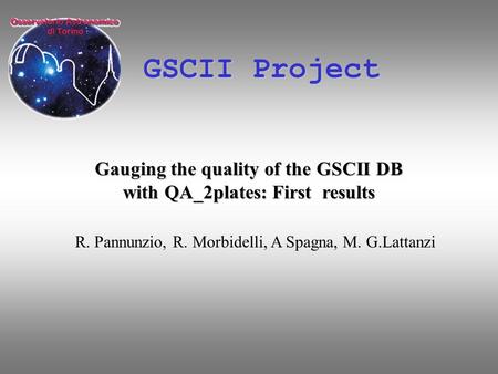 GSCII Project Gauging the quality of the GSCII DB with QA_2plates: First results R. Pannunzio, R. Morbidelli, A Spagna, M. G.Lattanzi.