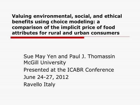 Valuing environmental, social, and ethical benefits using choice modeling: a comparison of the implicit price of food attributes for rural and urban consumers.