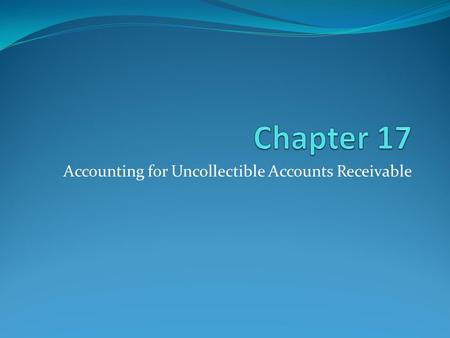 Accounting for Uncollectible Accounts Receivable.