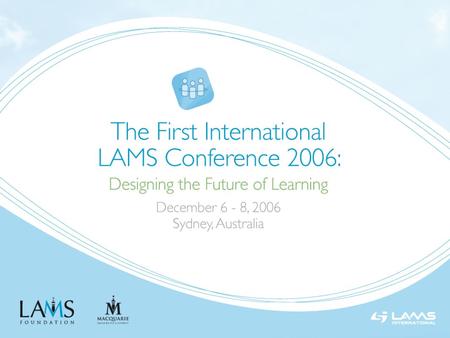 LMS Integrations Agenda The Past: LAMS 1.0 Integrations Now: Integration Architecture LAMS 2.0 / Moodle 1.7 Integration The Future: