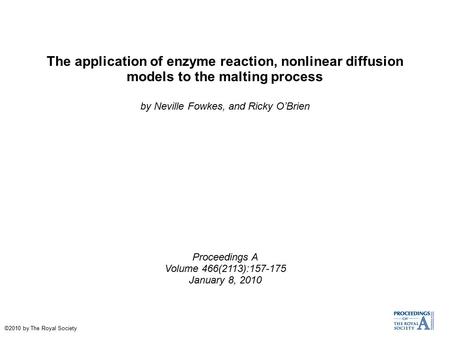 The application of enzyme reaction, nonlinear diffusion models to the malting process by Neville Fowkes, and Ricky O’Brien Proceedings A Volume 466(2113):157-175.