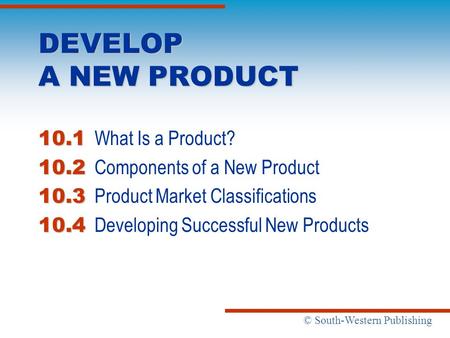 DEVELOP A NEW PRODUCT 10.1 What Is a Product?