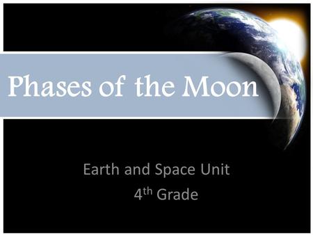 Phases of the Moon Earth and Space Unit 4 th Grade.