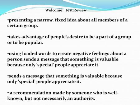 Welcome! Test Review presenting a narrow, fixed idea about all members of a certain group. takes advantage of people’s desire to be a part of a group or.