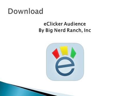 EClicker Audience By Big Nerd Ranch, Inc. Day 5  GPS stands for … ◦ Global Positioning System  What’s the history of GPS? ◦ Military purposes  How.