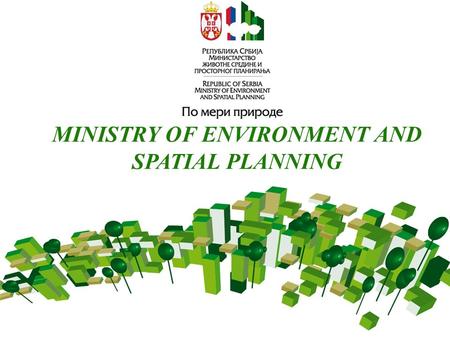 MINISTRY OF ENVIRONMENT AND SPATIAL PLANNING. “Ministry of the Land and Sky” Overview of Responsibilities Protection of nature Protection of environment.