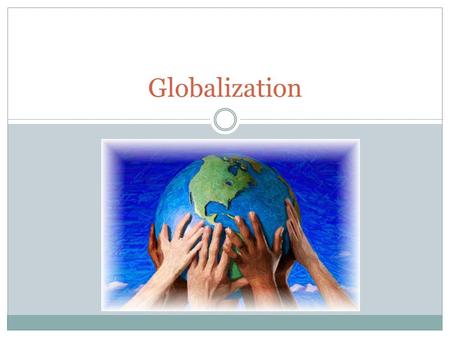 Globalization.