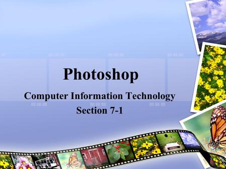 Photoshop Computer Information Technology Section 7-1.