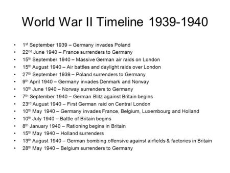 World War II Timeline 1st September 1939 – Germany invades Poland