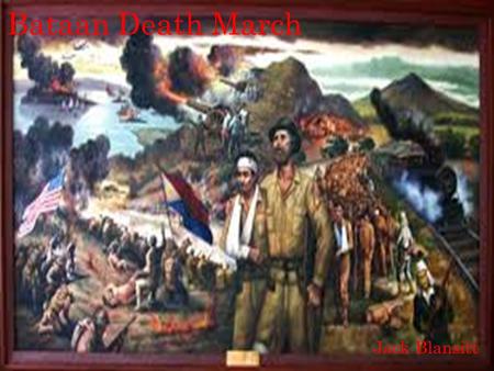 Bataan Death March Jack Blansitt. Timeline 1942 1946 January, 1942: Japan captures Manila, capital of Philippines American and Filipino soldiers forced.
