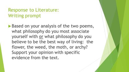 Response to Literature: Writing prompt  Based on your analysis of the two poems, what philosophy do you most associate yourself with or what philosophy.