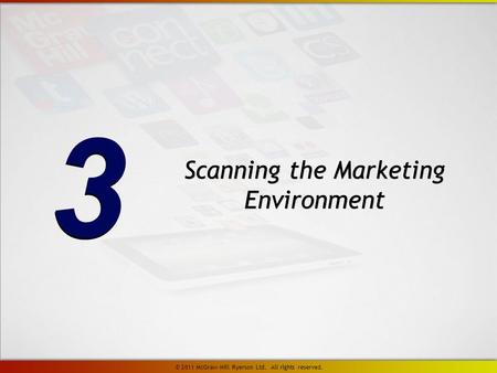 Scanning the Marketing Environment 3 3 © 2011 McGraw-Hill Ryerson Ltd. All rights reserved.
