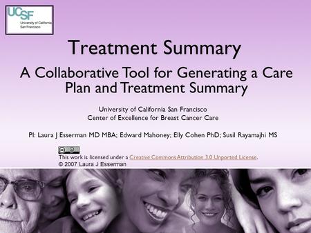 Treatment Summary University of California San Francisco Center of Excellence for Breast Cancer Care PI: Laura J Esserman MD MBA; Edward Mahoney; Elly.